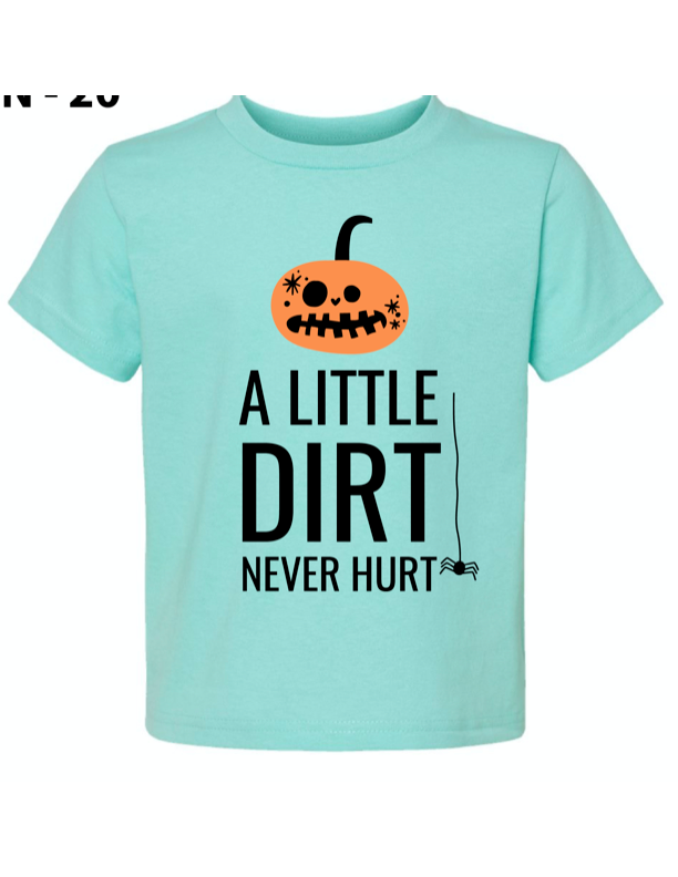 Kids/Toddler Tee- A Little Dirt Never Hurt